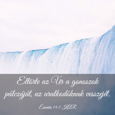 Picture 03 - Ézsaiás 14:5 KAR - Eltörte az Úr a gonoszok pálczáját, az - Bible Verse Picture