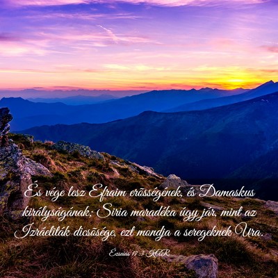 Picture 03 - Ézsaiás 17:3 KAR - És vége lesz Efraim erõsségének, és - Bible Verse Picture