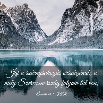 Picture 03 - Ézsaiás 18:1 KAR - Jaj a szárnysuhogás országának, a mely - Bible Verse Picture