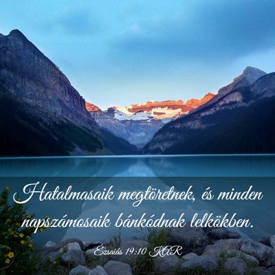 Picture 03 - Ézsaiás 19:10 KAR - Hatalmasaik megtöretnek, és minden - Bible Verse Picture