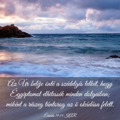 Picture 03 - Ézsaiás 19:14 KAR - Az Úr beléje önté a szédelgés lelkét, hogy - Bible Verse Picture