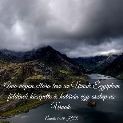 Picture 03 - Ézsaiás 19:19 KAR - Ama napon oltára lesz az Úrnak Égyiptom - Bible Verse Picture