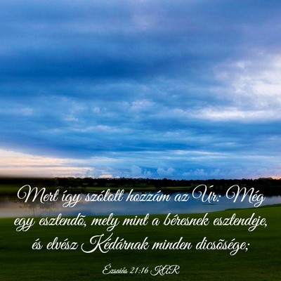 Picture 03 - Ézsaiás 21:16 KAR - Mert így szólott hozzám az Úr: Még egy - Bible Verse Picture