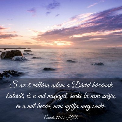 Picture 03 - Ézsaiás 22:22 KAR - S az õ vállára adom a Dávid házának - Bible Verse Picture