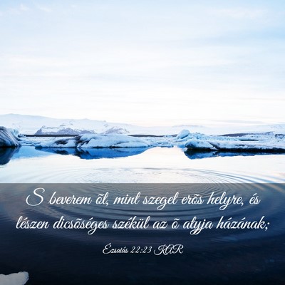 Picture 03 - Ézsaiás 22:23 KAR - S beverem õt, mint szeget erõs helyre, és - Bible Verse Picture