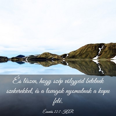 Picture 03 - Ézsaiás 22:7 KAR - És lészen, hogy szép völgyeid betelnek - Bible Verse Picture