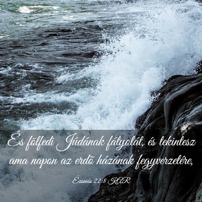 Picture 03 - Ézsaiás 22:8 KAR - És fölfedi Júdának fátyolát, és tekintesz - Bible Verse Picture