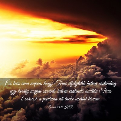 Picture 03 - Ézsaiás 23:15 KAR - És lesz ama napon, hogy Tírus elfelejtetik - Bible Verse Picture