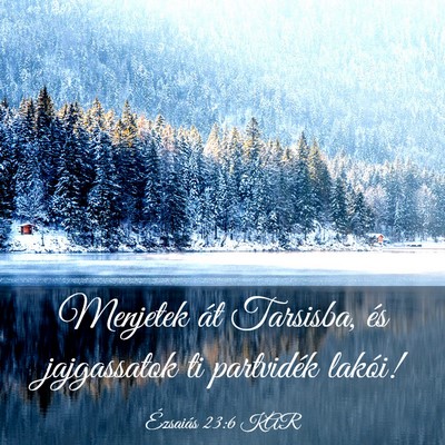 Picture 03 - Ézsaiás 23:6 KAR - Menjetek át Tarsisba, és jajgassatok ti - Bible Verse Picture