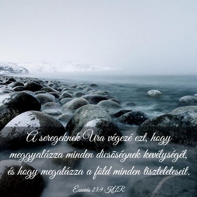 Picture 03 - Ézsaiás 23:9 KAR - A seregeknek Ura végezé ezt, hogy meggyalázza - Bible Verse Picture