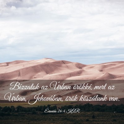 Picture 03 - Ézsaiás 26:4 KAR - Bízzatok az Úrban örökké, mert az Úrban, - Bible Verse Picture