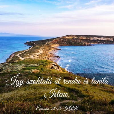 Picture 03 - Ézsaiás 28:26 KAR - Így szoktatá õt rendre és tanítá - Bible Verse Picture