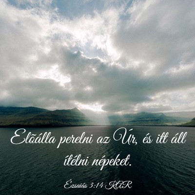 Picture 03 - Ézsaiás 3:14 KAR - Elõálla perelni az Úr, és itt áll ítélni - Bible Verse Picture