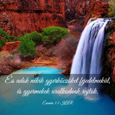 Picture 03 - Ézsaiás 3:5 KAR - És adok nékik gyerkõczöket fejedelmekül, és - Bible Verse Picture