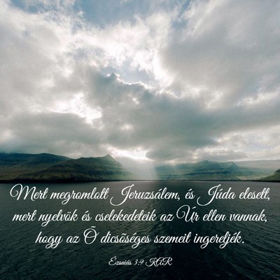 Picture 03 - Ézsaiás 3:9 KAR - Mert megromlott Jeruzsálem, és Júda elesett, - Bible Verse Picture