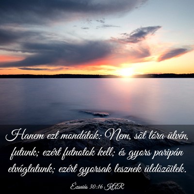 Picture 03 - Ézsaiás 30:16 KAR - Hanem ezt mondátok: Nem, sõt lóra ülvén, - Bible Verse Picture