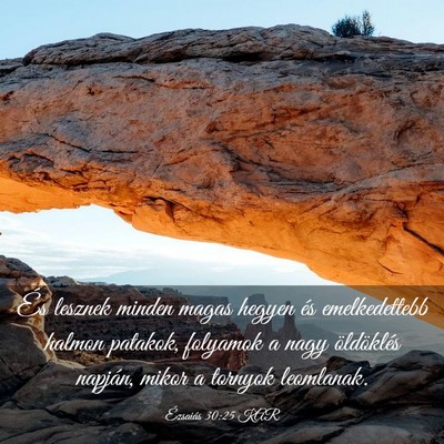 Picture 03 - Ézsaiás 30:25 KAR - És lesznek minden magas hegyen és emelkedettebb - Bible Verse Picture