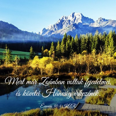 Picture 03 - Ézsaiás 30:4 KAR - Mert már Zoánban voltak fejedelmei, és - Bible Verse Picture