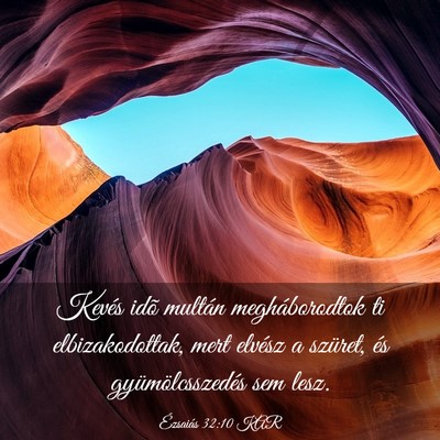 Picture 03 - Ézsaiás 32:10 KAR - Kevés idõ multán megháborodtok ti - Bible Verse Picture