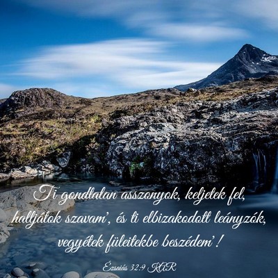 Picture 03 - Ézsaiás 32:9 KAR - Ti gondtalan asszonyok, keljetek fel, halljátok - Bible Verse Picture
