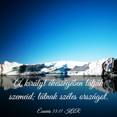 Picture 03 - Ézsaiás 33:17 KAR - A királyt ékességében látják szemeid; - Bible Verse Picture