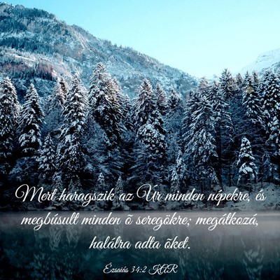 Picture 03 - Ézsaiás 34:2 KAR - Mert haragszik az Úr minden népekre, és - Bible Verse Picture