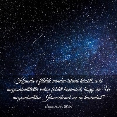 Picture 03 - Ézsaiás 36:20 KAR - Kicsoda e földek minden istenei között, a ki - Bible Verse Picture