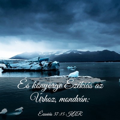 Picture 03 - Ézsaiás 37:15 KAR - És könyörge Ezékiás az Úrhoz, - Bible Verse Picture