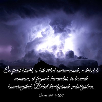 Picture 03 - Ézsaiás 39:7 KAR - És fiaid közül, a kik tõled származnak, a - Bible Verse Picture