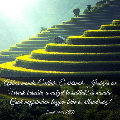 Picture 03 - Ézsaiás 39:8 KAR - Akkor monda Ezékiás Ésaiásnak: Jóságos az - Bible Verse Picture