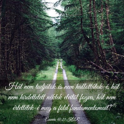 Picture 03 - Ézsaiás 40:21 KAR - Hát nem tudjátok és nem hallottátok-é, hát - Bible Verse Picture