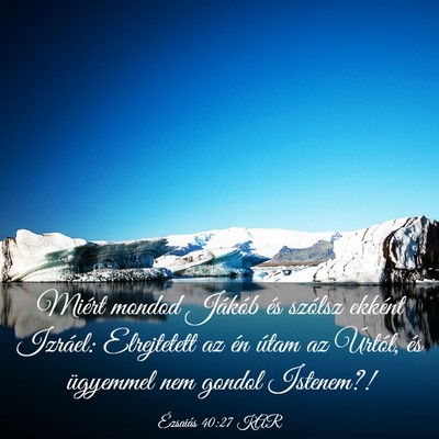 Picture 03 - Ézsaiás 40:27 KAR - Miért mondod Jákób és szólsz ekként - Bible Verse Picture