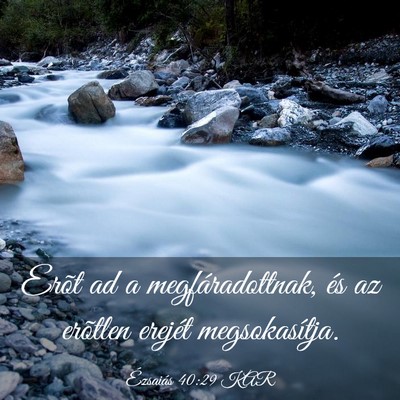 Picture 03 - Ézsaiás 40:29 KAR - Erõt ad a megfáradottnak, és az erõtlen - Bible Verse Picture