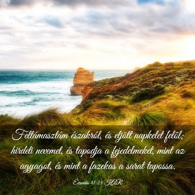 Picture 03 - Ézsaiás 41:25 KAR - Feltámasztám északról, és eljött napkelet - Bible Verse Picture
