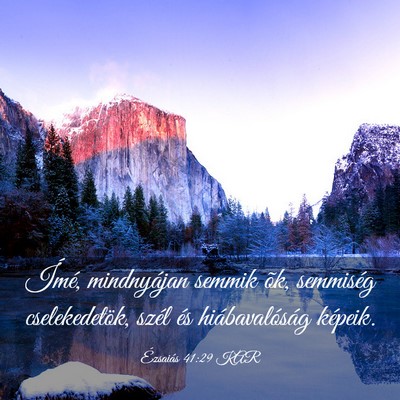 Picture 03 - Ézsaiás 41:29 KAR - Ímé, mindnyájan semmik õk, semmiség - Bible Verse Picture