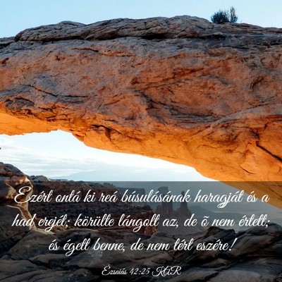 Picture 03 - Ézsaiás 42:25 KAR - Ezért ontá ki reá búsulásának haragját és - Bible Verse Picture