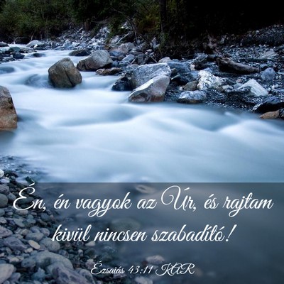 Picture 03 - Ézsaiás 43:11 KAR - Én, én vagyok az Úr, és rajtam kivül nincsen - Bible Verse Picture