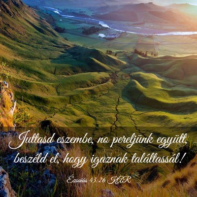 Picture 03 - Ézsaiás 43:26 KAR - Juttasd eszembe, no pereljünk együtt, beszéld - Bible Verse Picture