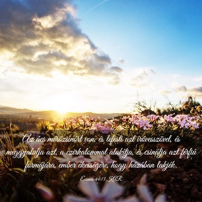 Picture 03 - Ézsaiás 44:13 KAR - Az ács mérõzsinórt von, és lefesti azt - Bible Verse Picture