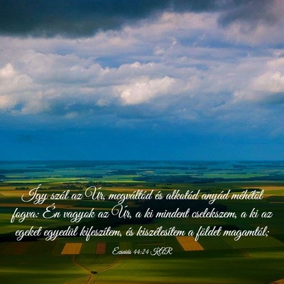 Picture 03 - Ézsaiás 44:24 KAR - Így szól az Úr, megváltód és alkotód - Bible Verse Picture