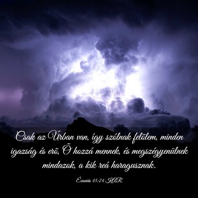 Picture 03 - Ézsaiás 45:24 KAR - Csak az Úrban van, így szólnak felõlem, - Bible Verse Picture