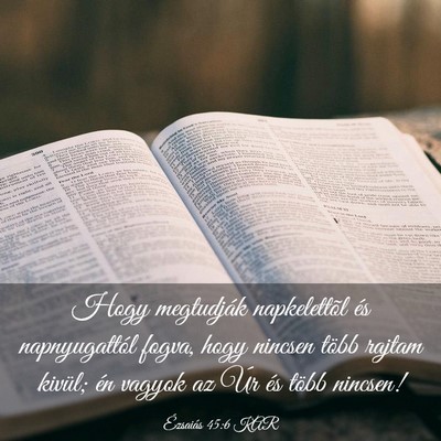Picture 03 - Ézsaiás 45:6 KAR - Hogy megtudják napkelettõl és napnyugattól - Bible Verse Picture