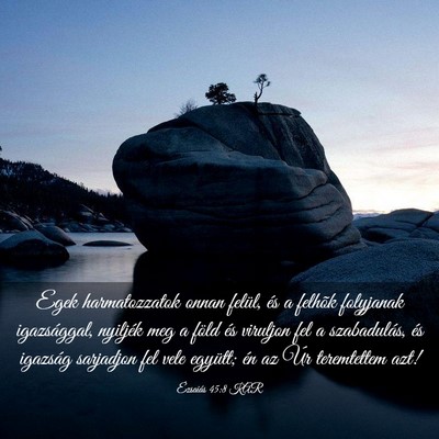 Picture 03 - Ézsaiás 45:8 KAR - Egek harmatozzatok onnan felül, és a felhõk - Bible Verse Picture