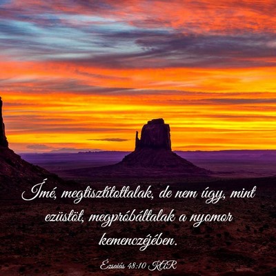 Picture 03 - Ézsaiás 48:10 KAR - Ímé, megtisztítottalak, de nem úgy, mint - Bible Verse Picture