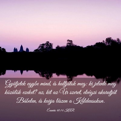 Picture 03 - Ézsaiás 48:14 KAR - Gyûljetek egybe mind, és halljátok meg: ki - Bible Verse Picture