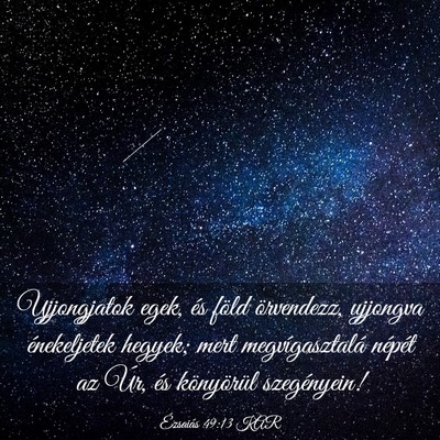 Picture 03 - Ézsaiás 49:13 KAR - Ujjongjatok egek, és föld örvendezz, ujjongva - Bible Verse Picture