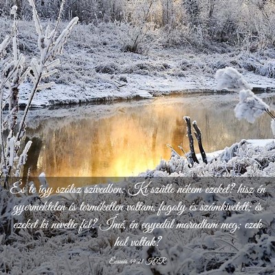 Picture 03 - Ézsaiás 49:21 KAR - És te így szólsz szívedben: Ki szûlte nékem - Bible Verse Picture