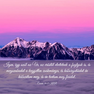 Picture 03 - Ézsaiás 49:25 KAR - Igen, így szól az Úr, az erõstõl elvétetnek - Bible Verse Picture