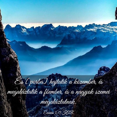 Picture 03 - Ézsaiás 5:15 KAR - És [porba] hajtatik a közember, és - Bible Verse Picture