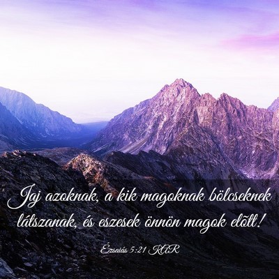 Picture 03 - Ézsaiás 5:21 KAR - Jaj azoknak, a kik magoknak bölcseknek - Bible Verse Picture
